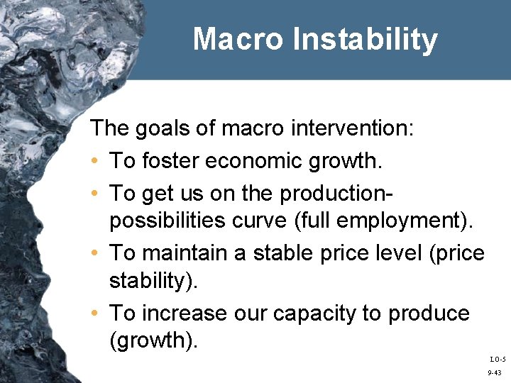 Macro Instability The goals of macro intervention: • To foster economic growth. • To