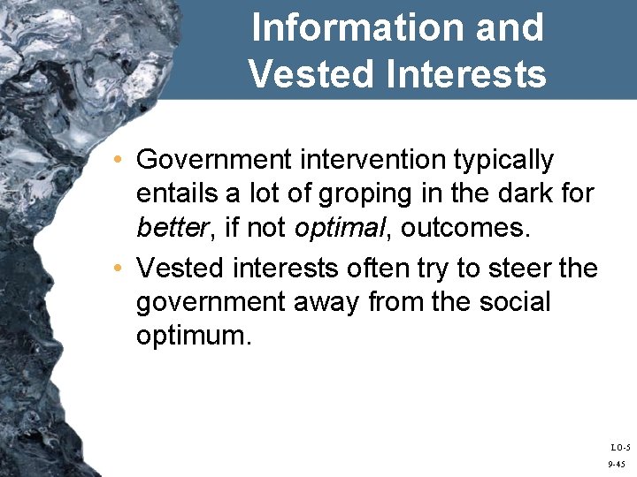 Information and Vested Interests • Government intervention typically entails a lot of groping in