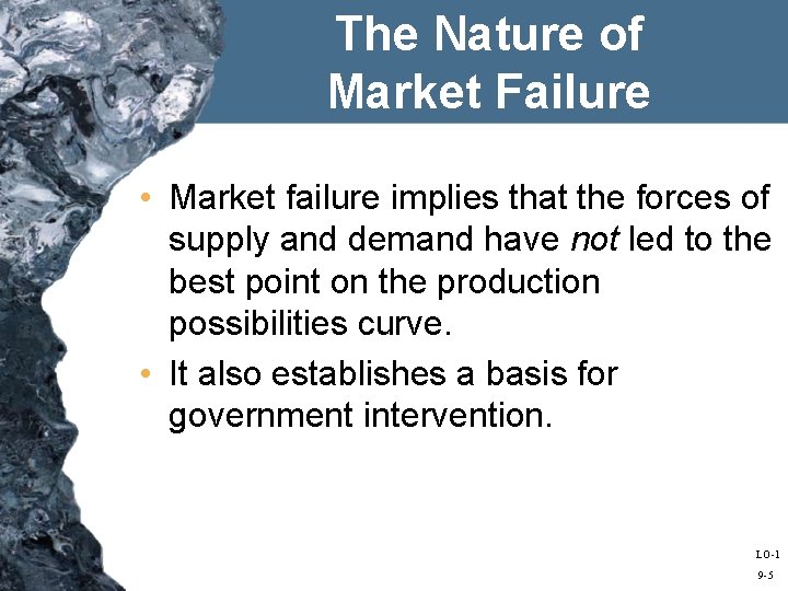The Nature of Market Failure • Market failure implies that the forces of supply