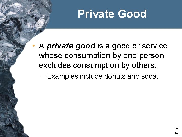 Private Good • A private good is a good or service whose consumption by