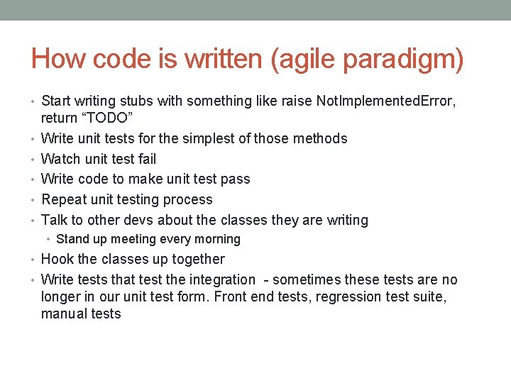 How code is written (agile paradigm) • Start writing stubs with something like raise How code is written (agile paradigm) • Start writing stubs with something like raise