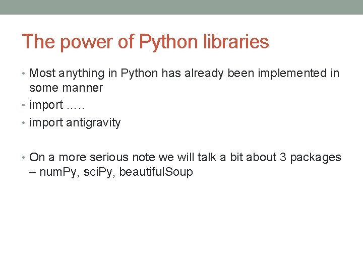 The power of Python libraries • Most anything in Python has already been implemented The power of Python libraries • Most anything in Python has already been implemented