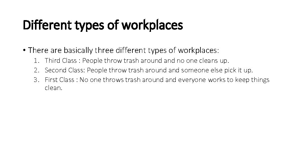 Different types of workplaces • There are basically three different types of workplaces: 1.
