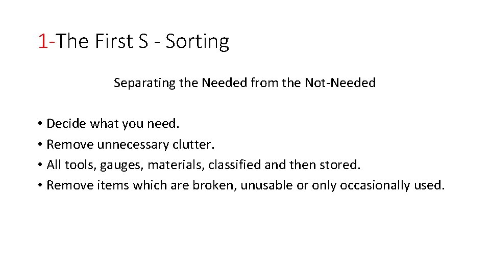 1 -The First S - Sorting Separating the Needed from the Not-Needed • Decide