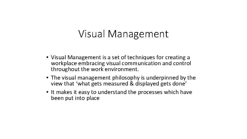 Visual Management • Visual Management is a set of techniques for creating a workplace