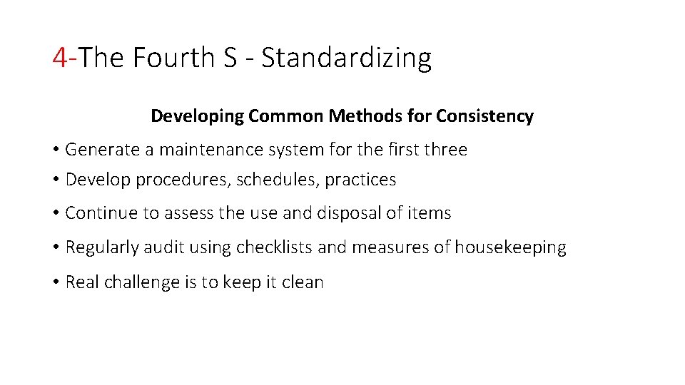 4 -The Fourth S - Standardizing Developing Common Methods for Consistency • Generate a
