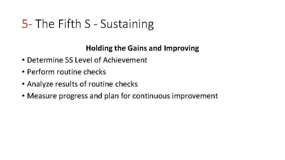 5 - The Fifth S - Sustaining Holding the Gains and Improving • Determine