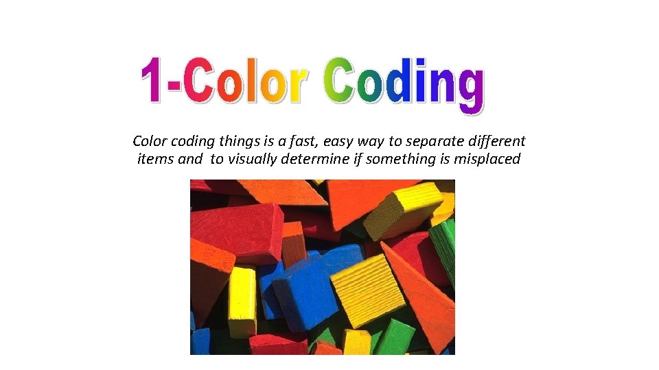 Color coding things is a fast, easy way to separate different items and to