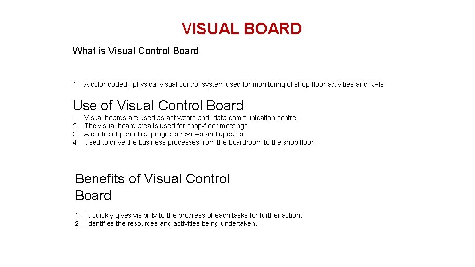 VISUAL BOARD What is Visual Control Board 1. A color-coded , physical visual control