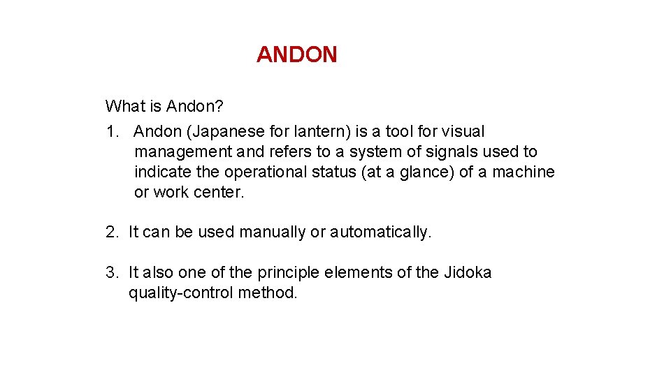 ANDON What is Andon? 1. Andon (Japanese for lantern) is a tool for visual