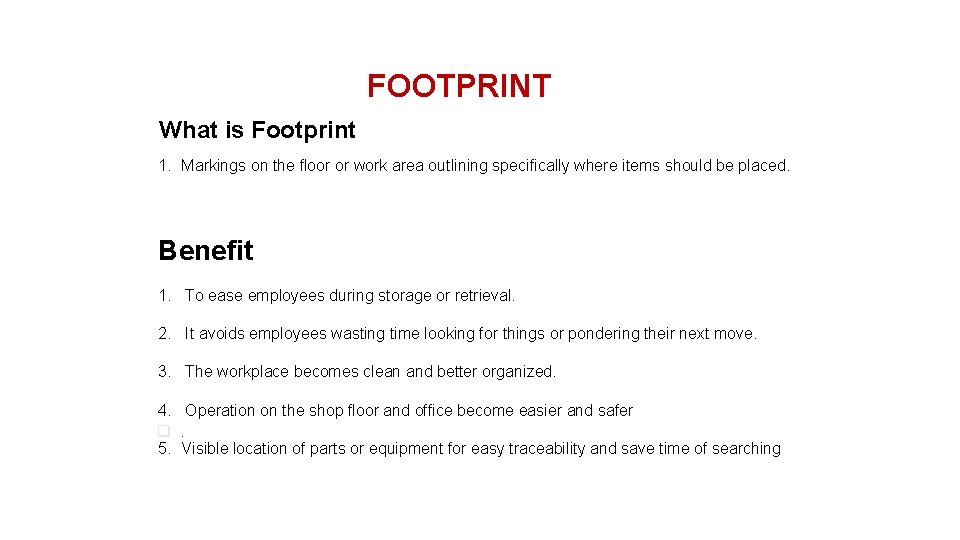 FOOTPRINT What is Footprint 1. Markings on the floor or work area outlining specifically