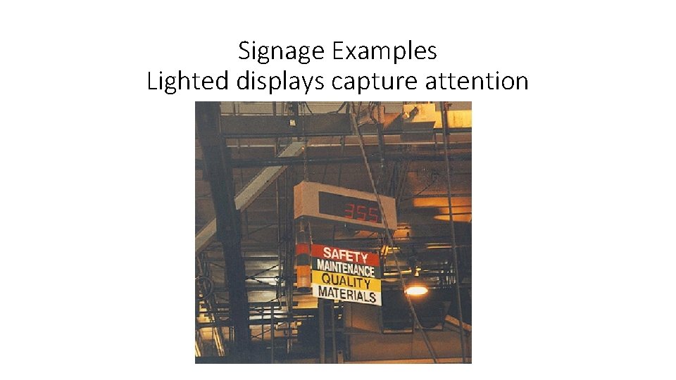 Signage Examples Lighted displays capture attention 