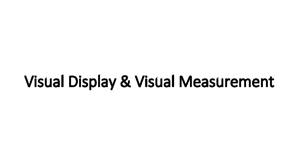Visual Display & Visual Measurement 