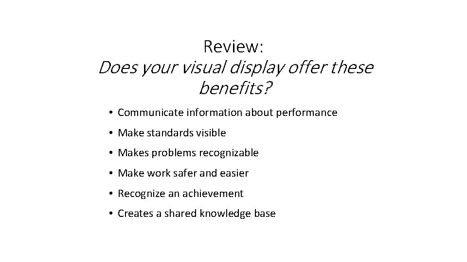 Review: Does your visual display offer these benefits? • Communicate information about performance •