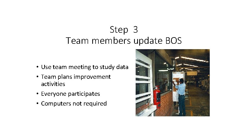 Step 3 Team members update BOS • Use team meeting to study data •