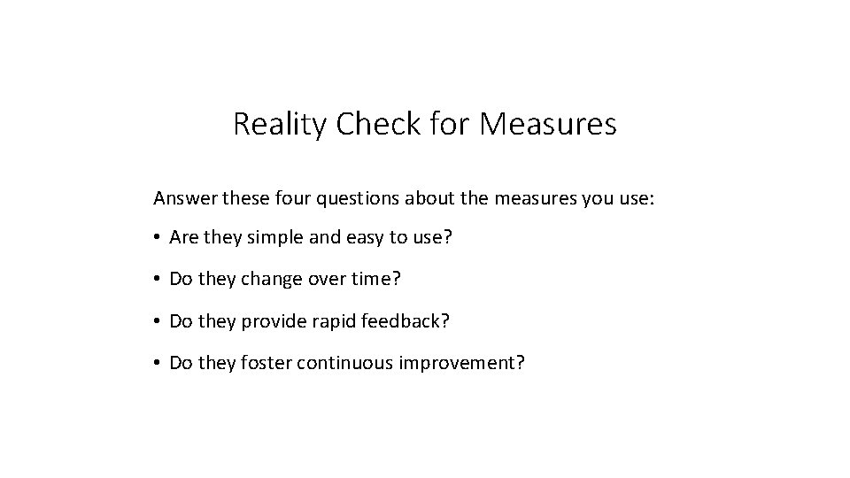 Reality Check for Measures Answer these four questions about the measures you use: •
