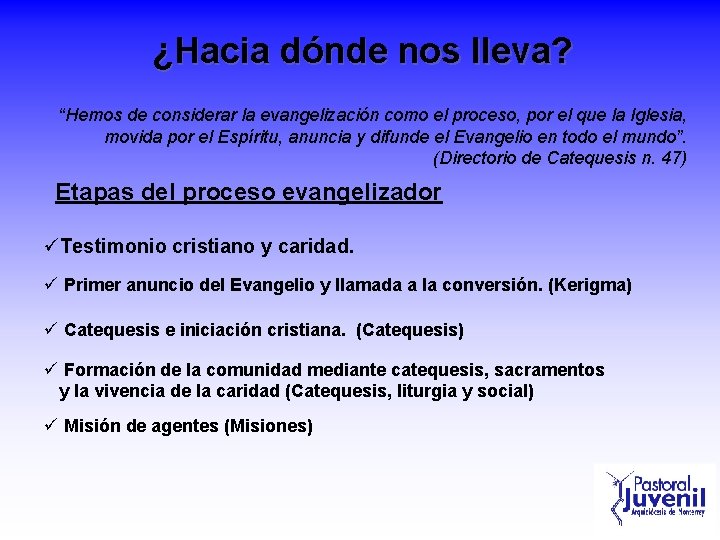 ¿Hacia dónde nos lleva? “Hemos de considerar la evangelización como el proceso, por el