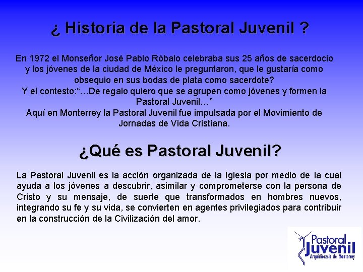 ¿ Historia de la Pastoral Juvenil ? En 1972 el Monseñor José Pablo Róbalo