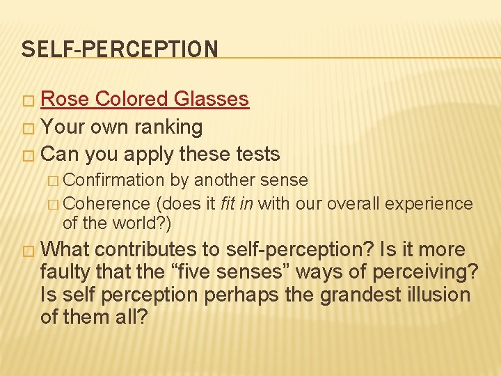 SELF-PERCEPTION � Rose Colored Glasses � Your own ranking � Can you apply these