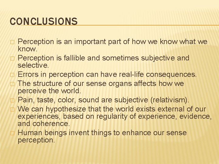 CONCLUSIONS � � � � Perception is an important part of how we know