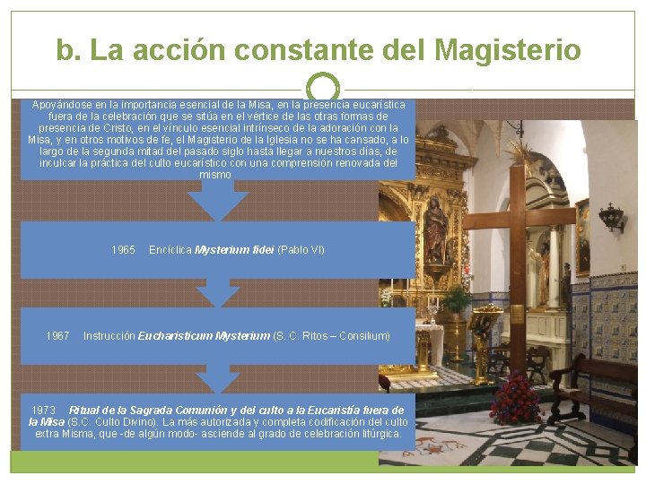 b. La acción constante del Magisterio Apoyándose en la importancia esencial de la Misa,