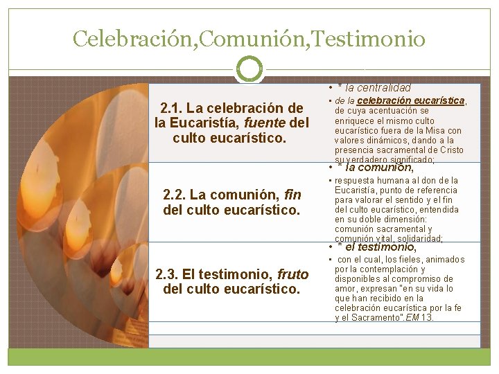 Celebración, Comunión, Testimonio • * la centralidad 2. 1. La celebración de la Eucaristía,