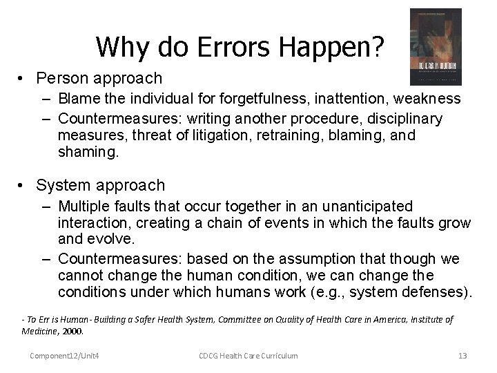 Why do Errors Happen? • Person approach – Blame the individual forgetfulness, inattention, weakness
