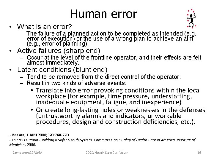 Human error • What is an error? The failure of a planned action to