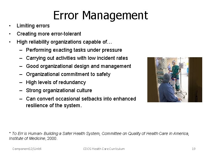 Error Management • Limiting errors • Creating more error-tolerant • High reliability organizations capable