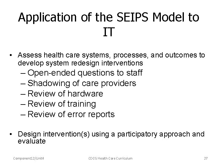 Application of the SEIPS Model to IT • Assess health care systems, processes, and
