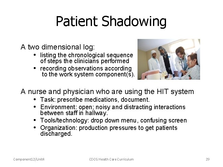 Patient Shadowing A two dimensional log: • listing the chronological sequence • of steps