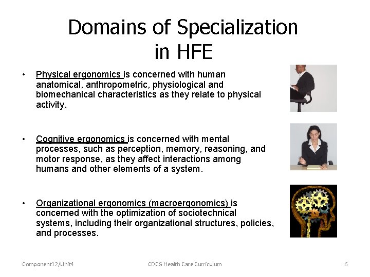 Domains of Specialization in HFE • Physical ergonomics is concerned with human anatomical, anthropometric,
