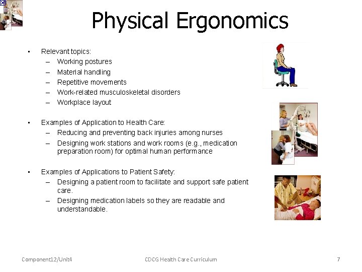 Physical Ergonomics • Relevant topics: – Working postures – Material handling – Repetitive movements