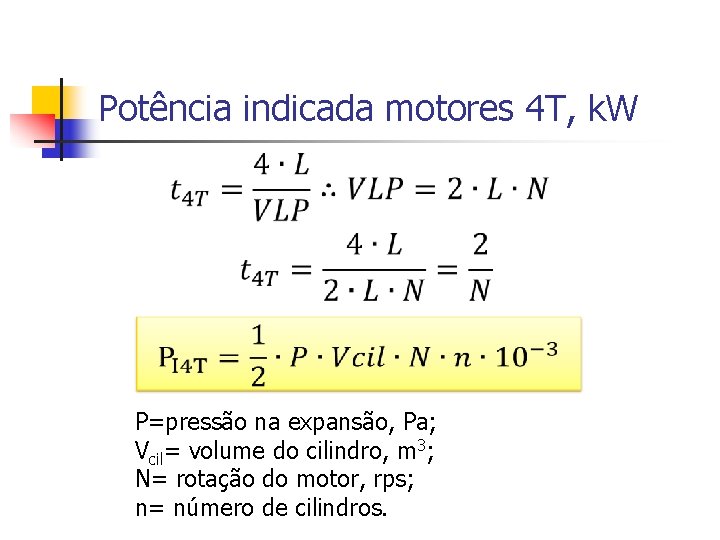 Potência indicada motores 4 T, k. W P=pressão na expansão, Pa; Vcil= volume do