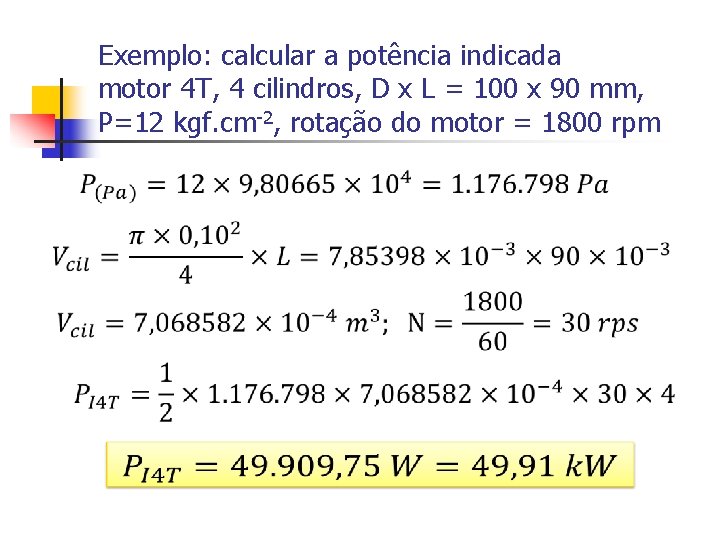 Exemplo: calcular a potência indicada motor 4 T, 4 cilindros, D x L =
