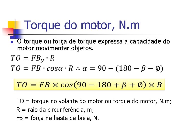 Torque do motor, N. m O torque ou força de torque expressa a capacidade