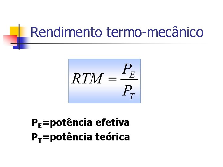 Rendimento termo-mecânico PE=potência efetiva PT=potência teórica 