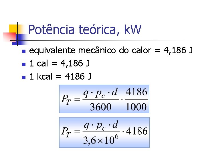 Potência teórica, k. W n n n equivalente mecânico do calor = 4, 186