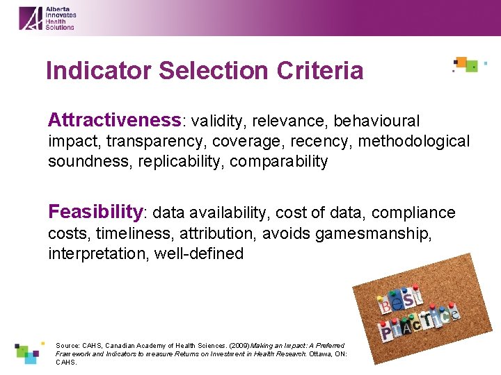 Indicator Selection Criteria Attractiveness: validity, relevance, behavioural impact, transparency, coverage, recency, methodological soundness, replicability,
