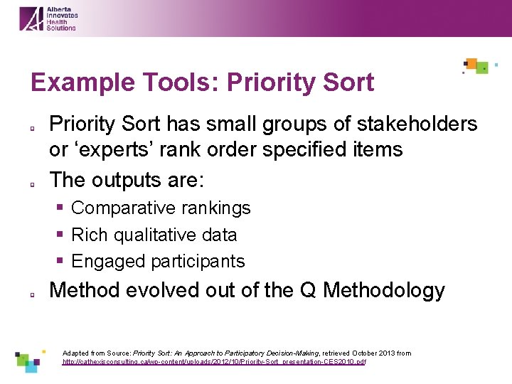 Example Tools: Priority Sort q q Priority Sort has small groups of stakeholders or