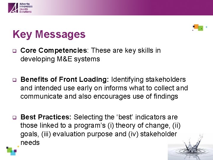 Key Messages q Core Competencies: These are key skills in developing M&E systems q