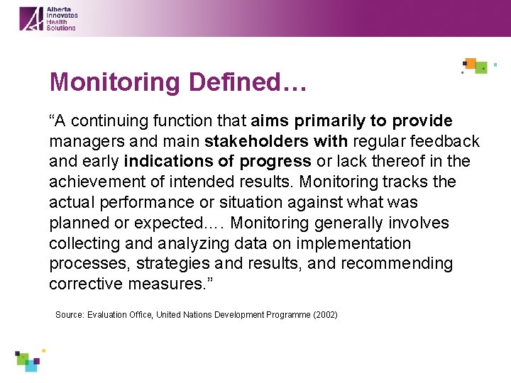 Monitoring Defined… “A continuing function that aims primarily to provide managers and main stakeholders