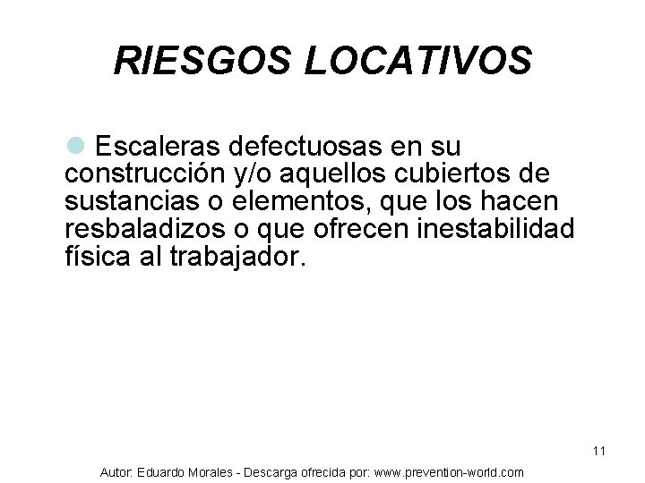 RIESGOS LOCATIVOS l Escaleras defectuosas en su construcción y/o aquellos cubiertos de sustancias o