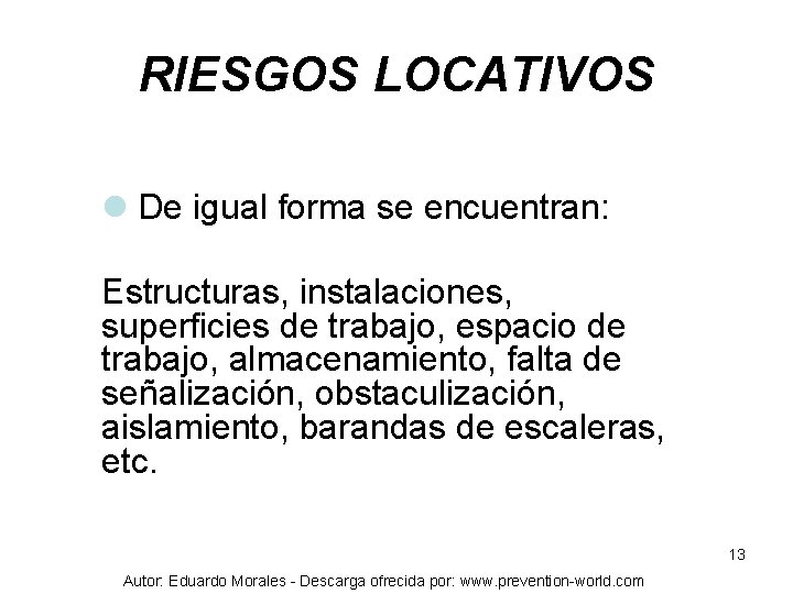 RIESGOS LOCATIVOS l De igual forma se encuentran: Estructuras, instalaciones, superficies de trabajo, espacio