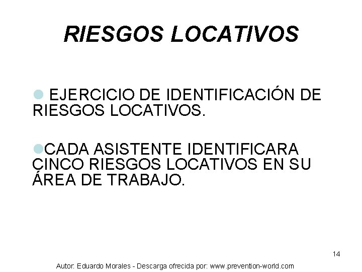 RIESGOS LOCATIVOS l EJERCICIO DE IDENTIFICACIÓN DE RIESGOS LOCATIVOS. l. CADA ASISTENTE IDENTIFICARA CINCO