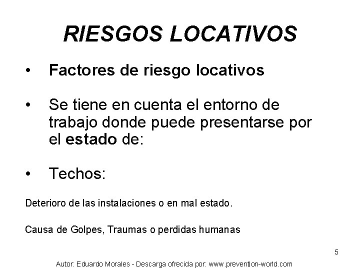 RIESGOS LOCATIVOS • Factores de riesgo locativos • Se tiene en cuenta el entorno