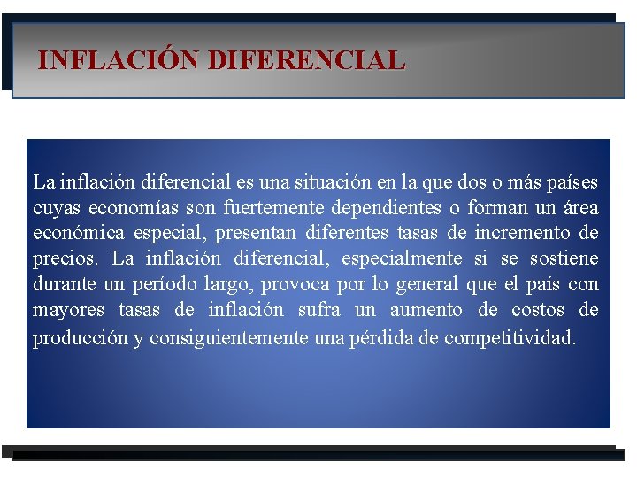 INFLACIÓN DIFERENCIAL La inflación diferencial es una situación en la que dos o más