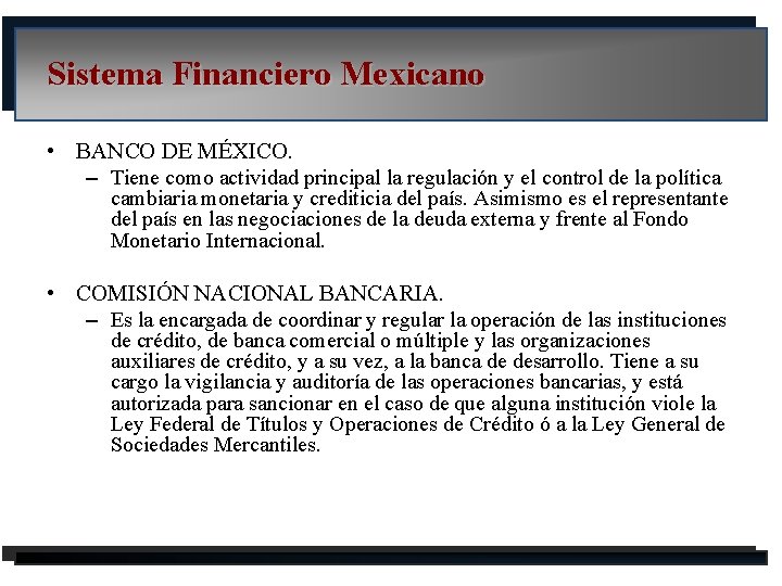 Sistema Financiero Mexicano • BANCO DE MÉXICO. – Tiene como actividad principal la regulación