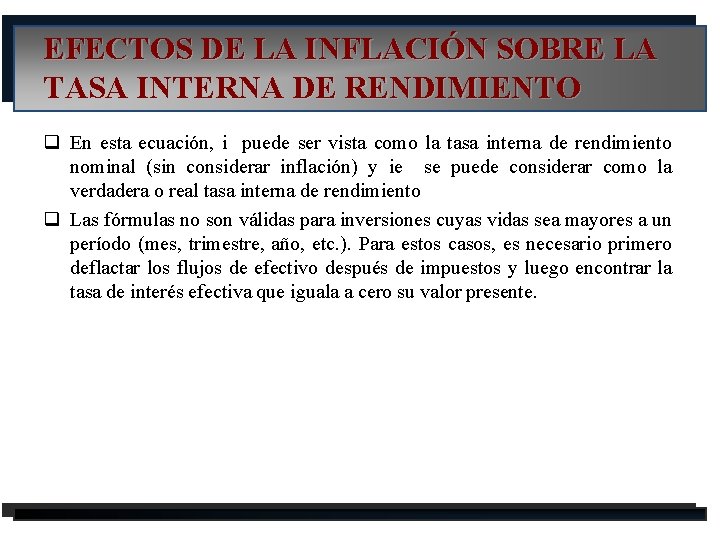EFECTOS DE LA INFLACIÓN SOBRE LA TASA INTERNA DE RENDIMIENTO q En esta ecuación,