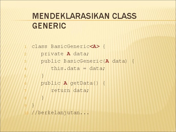 MENDEKLARASIKAN CLASS GENERIC 1 2 3 4 5 6 7 8 9 10 class